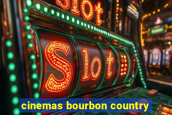 cinemas bourbon country